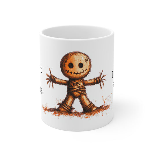 Funny 11oz Mug - "I Don't Need Tattoos" with Scarecrow Design