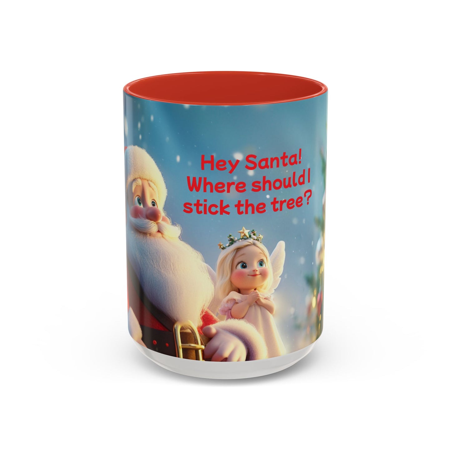 Funny Christmas Accent Coffee Mug - 'Hey Santa! Where should I stick the tree?'