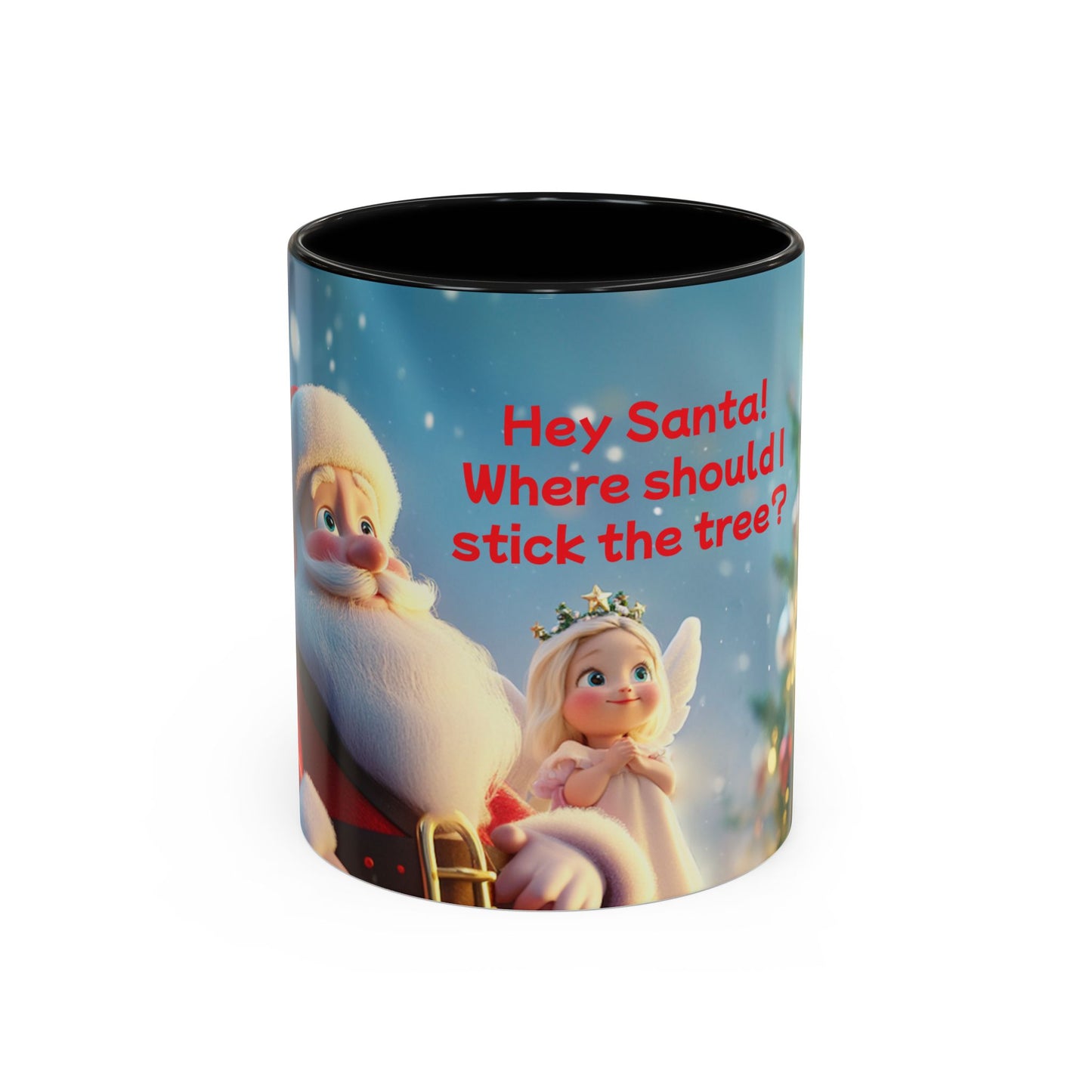 Funny Christmas Accent Coffee Mug - 'Hey Santa! Where should I stick the tree?'