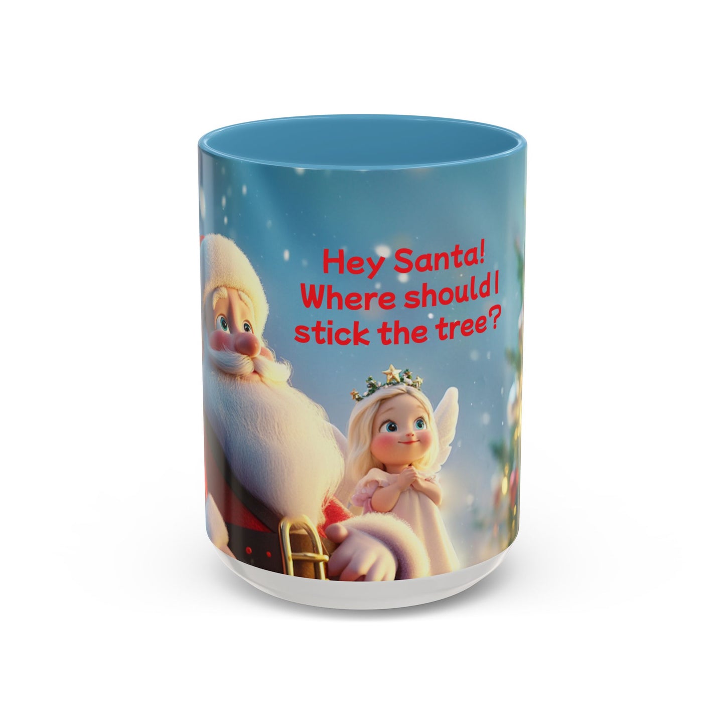 Funny Christmas Accent Coffee Mug - 'Hey Santa! Where should I stick the tree?'