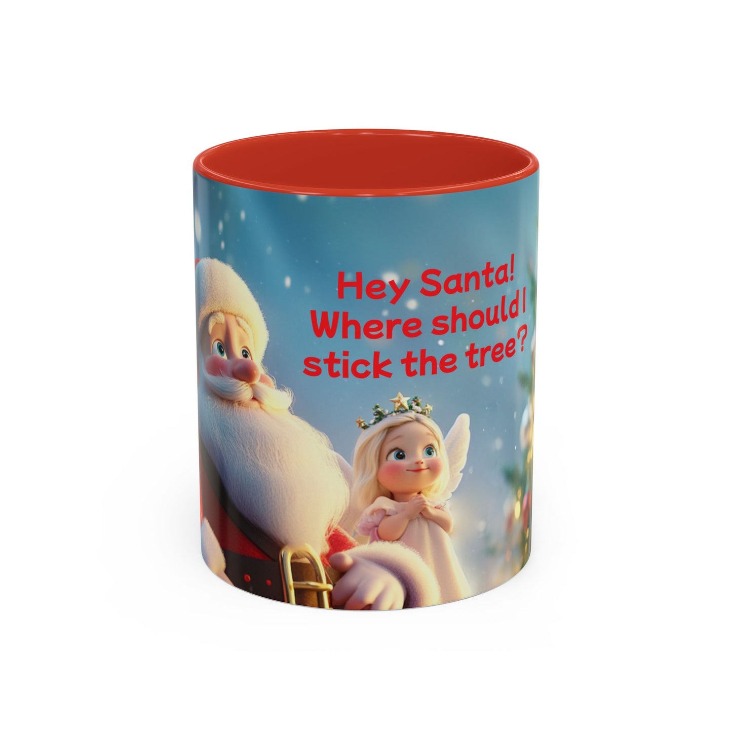 Funny Christmas Accent Coffee Mug - 'Hey Santa! Where should I stick the tree?'