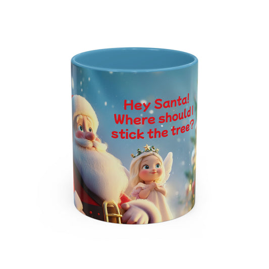 Funny Christmas Accent Coffee Mug - 'Hey Santa! Where should I stick the tree?'