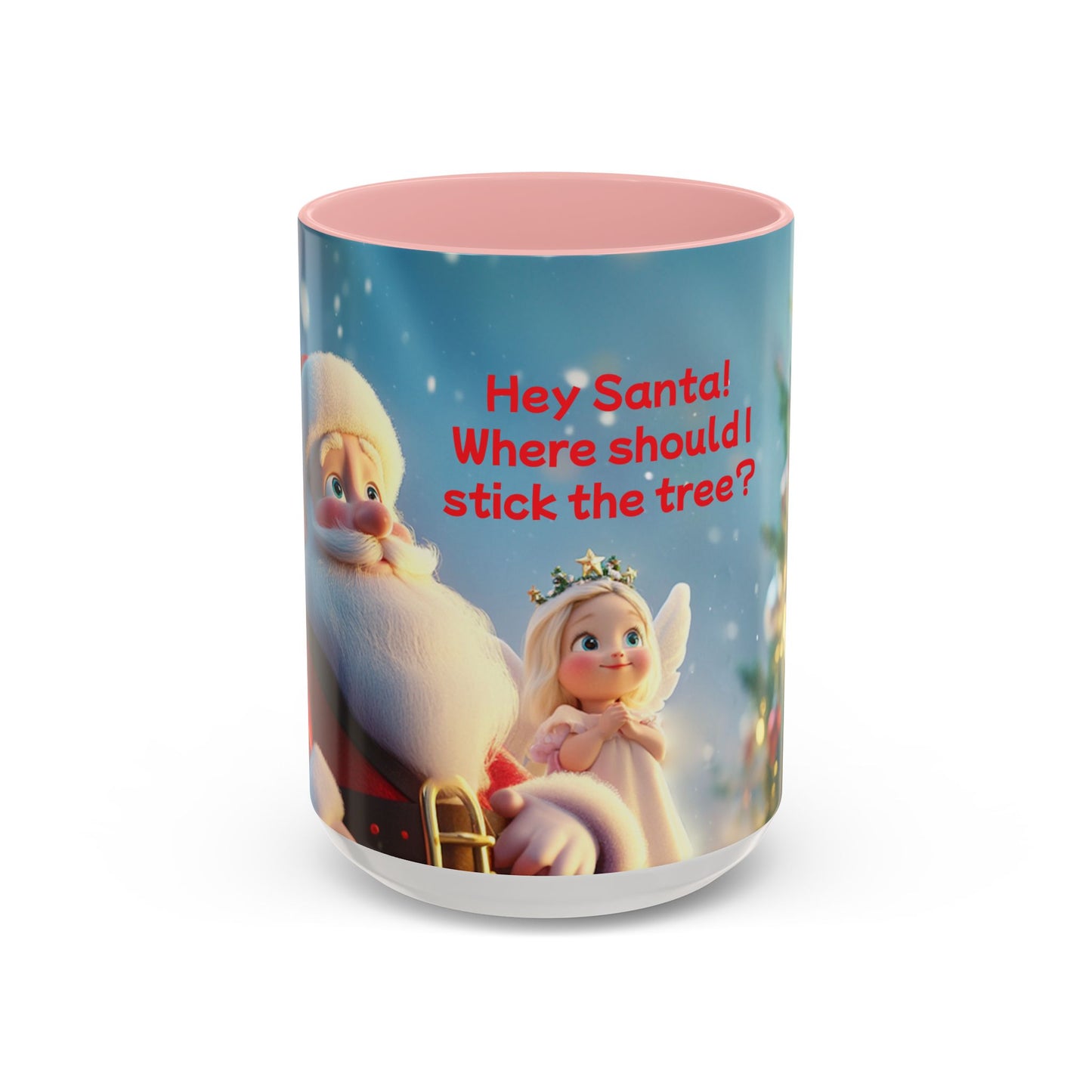 Funny Christmas Accent Coffee Mug - 'Hey Santa! Where should I stick the tree?'