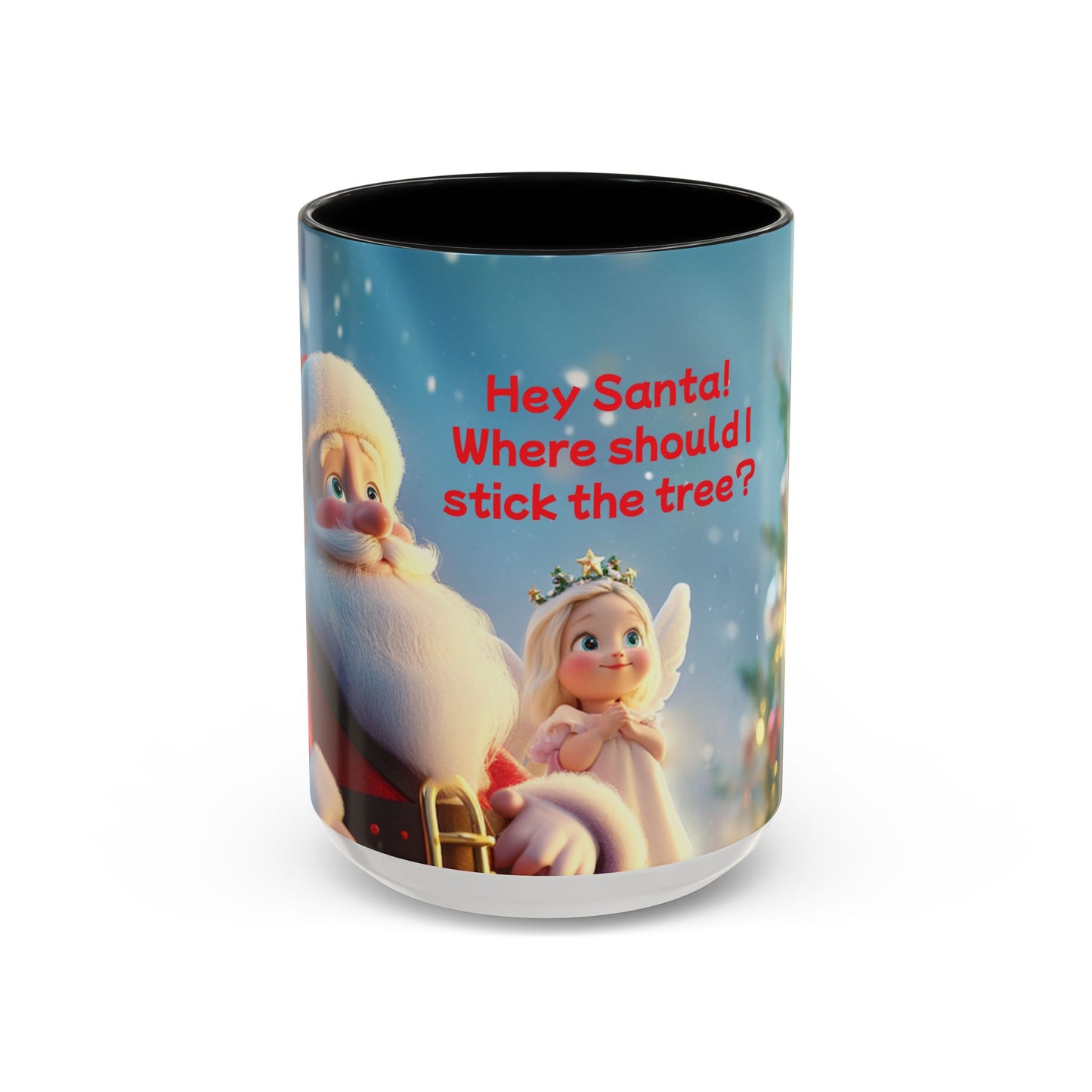 Funny Christmas Accent Coffee Mug - 'Hey Santa! Where should I stick the tree?'