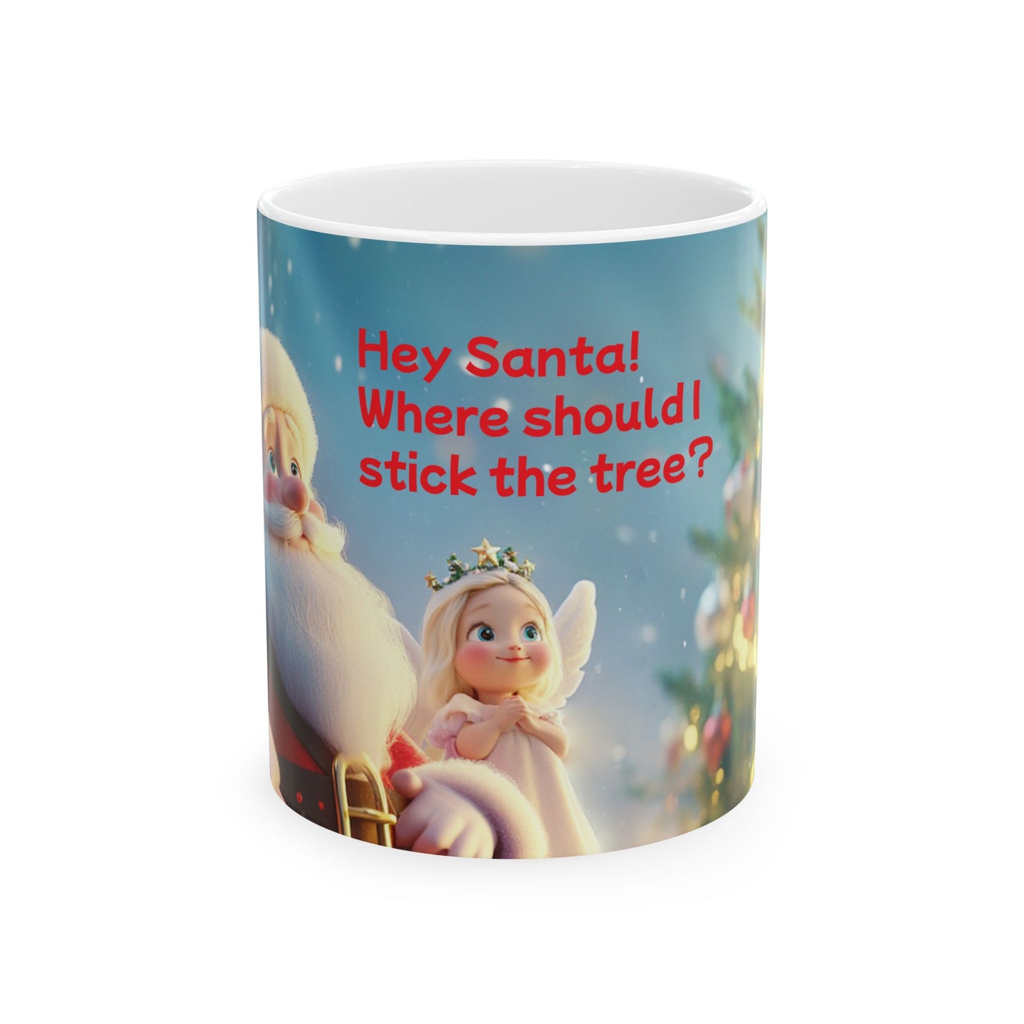 Whimsical Christmas Ceramic Mug - "Hey Santa! Where should I stick the tree?" - Perfect for Holiday Cheer