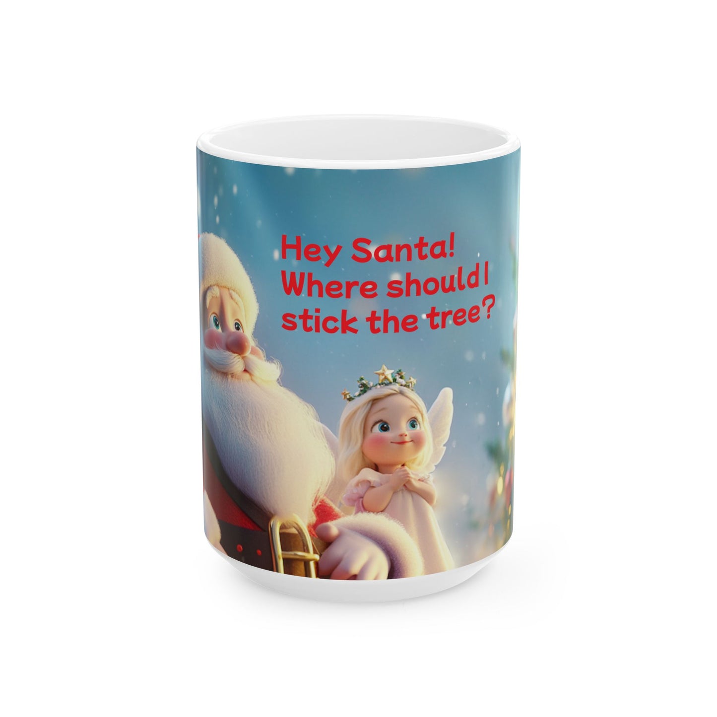 Whimsical Christmas Ceramic Mug - "Hey Santa! Where should I stick the tree?" - Perfect for Holiday Cheer