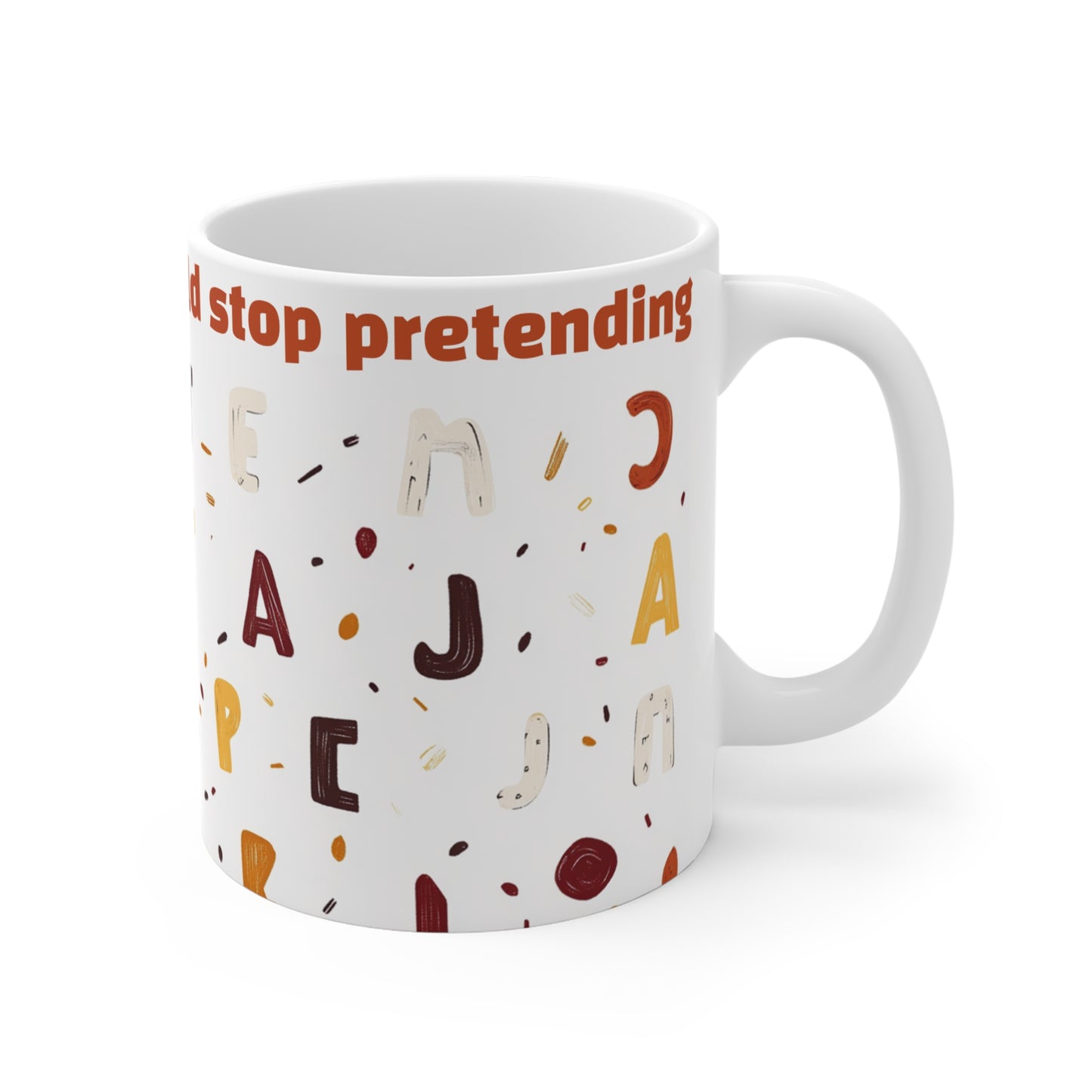 Inspirational 11oz Mug - "I Wish I Knew So I Could Stop Pretending!" - Motivational Coffee Cup for Self-Discovery