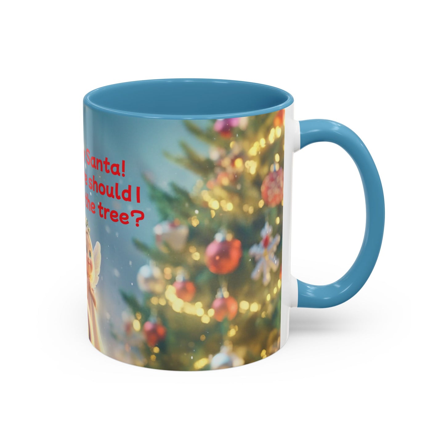 Funny Christmas Accent Coffee Mug - 'Hey Santa! Where should I stick the tree?'