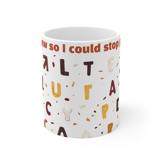 Inspirational 11oz Mug - "I Wish I Knew So I Could Stop Pretending!" - Motivational Coffee Cup for Self-Discovery